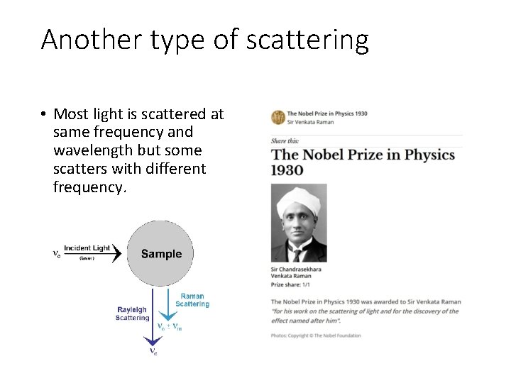 Another type of scattering • Most light is scattered at same frequency and wavelength
