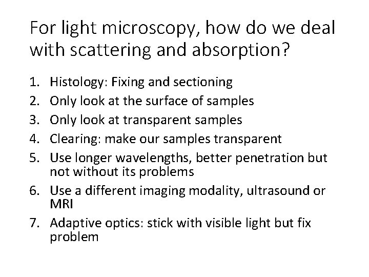 For light microscopy, how do we deal with scattering and absorption? 1. 2. 3.