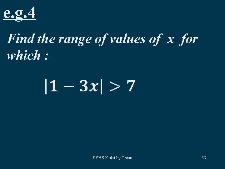 e. g. 4 Find the range of values of x for which : FYHS-Kulai