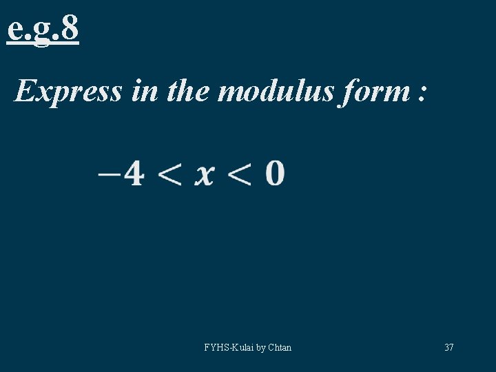 e. g. 8 Express in the modulus form : FYHS-Kulai by Chtan 37 