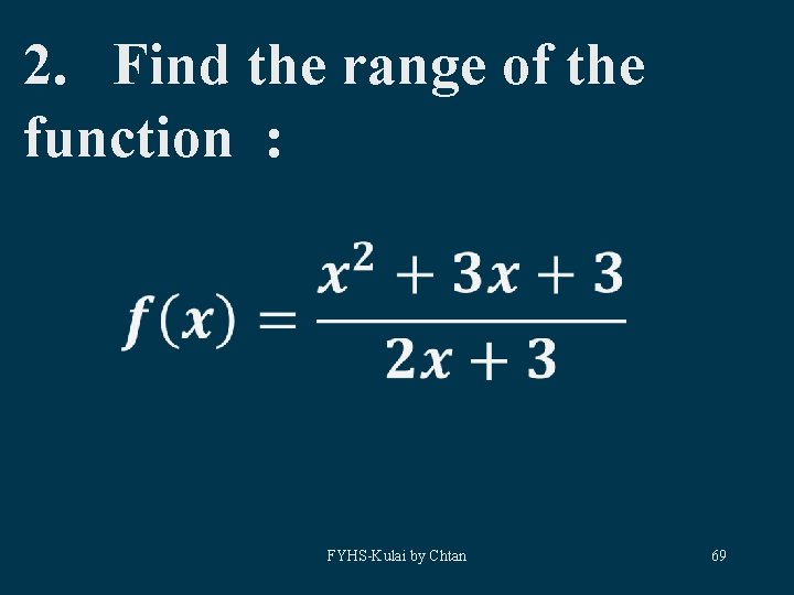 2. Find the range of the function : FYHS-Kulai by Chtan 69 