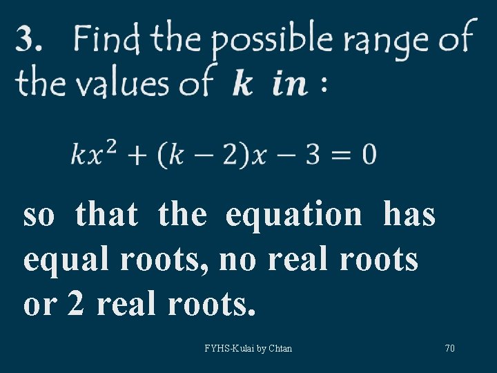  so that the equation has equal roots, no real roots or 2 real