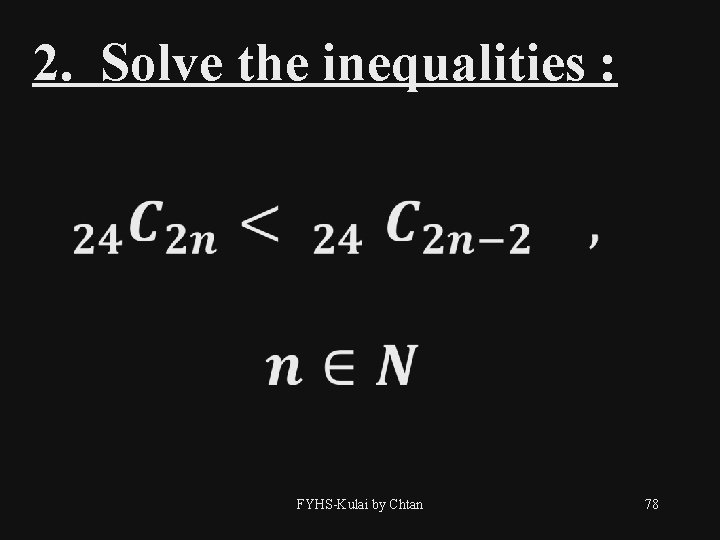 2. Solve the inequalities : FYHS-Kulai by Chtan 78 