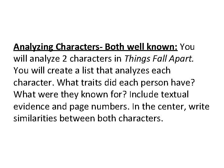 Analyzing Characters- Both well known: You will analyze 2 characters in Things Fall Apart.