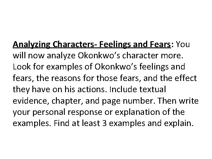 Analyzing Characters- Feelings and Fears: You will now analyze Okonkwo’s character more. Look for