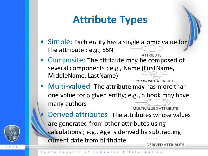 Attribute Types • Simple: Each entity has a single atomic value for the attribute