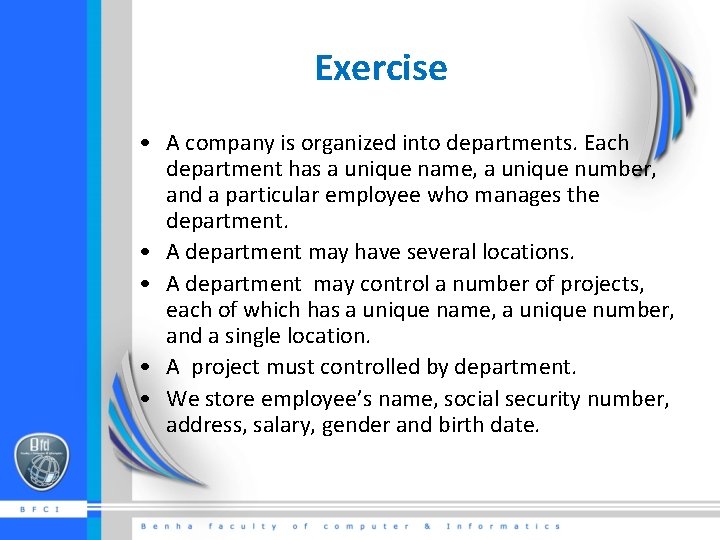 Exercise • A company is organized into departments. Each department has a unique name,