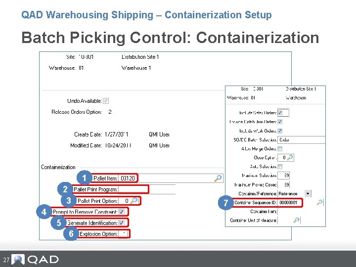 QAD Warehousing Shipping – Containerization Setup Batch Picking Control: Containerization 1 2 3 4