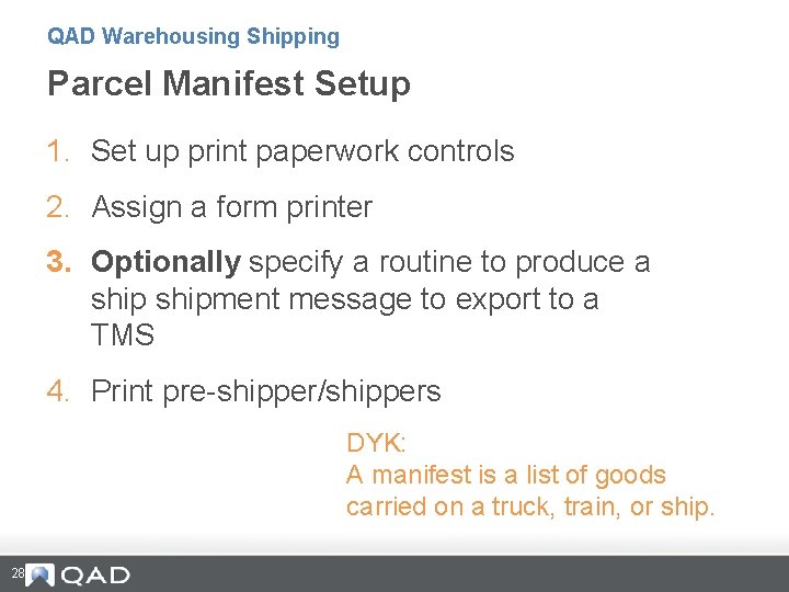 QAD Warehousing Shipping Parcel Manifest Setup 1. Set up print paperwork controls 2. Assign
