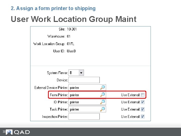 2. Assign a form printer to shipping User Work Location Group Maint 30 