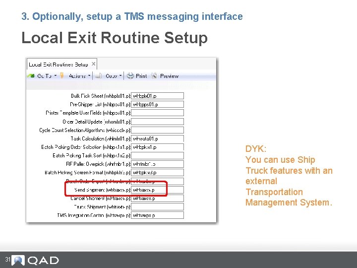 3. Optionally, setup a TMS messaging interface Local Exit Routine Setup DYK: You can