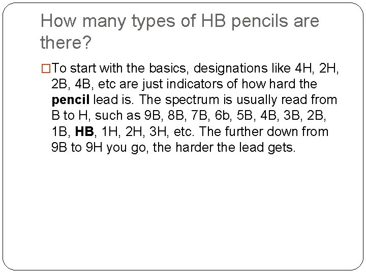 How many types of HB pencils are there? �To start with the basics, designations