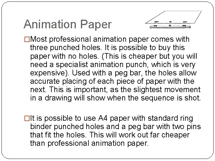 Animation Paper �Most professional animation paper comes with three punched holes. It is possible