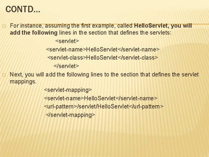 CONTD… � � For instance, assuming the first example, called Hello. Servlet, you will