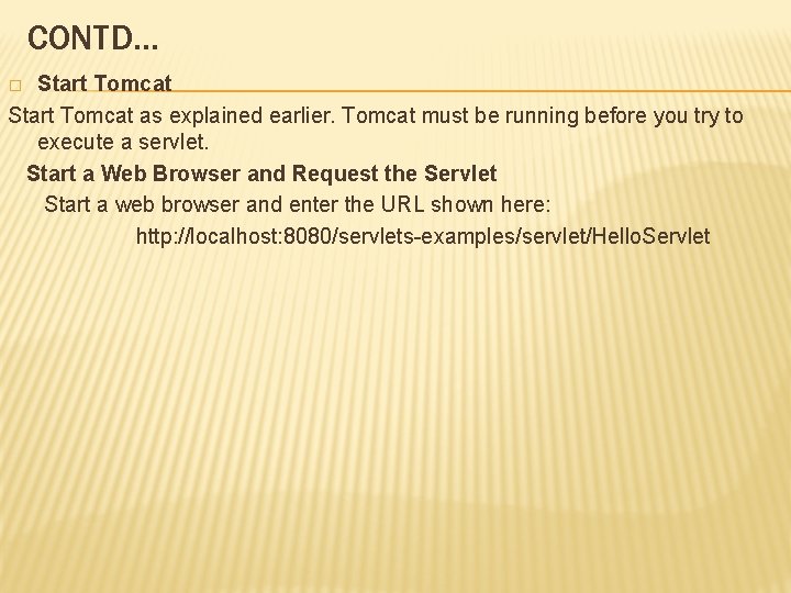 CONTD… Start Tomcat as explained earlier. Tomcat must be running before you try to