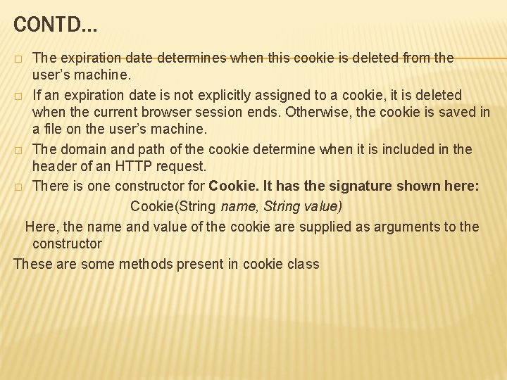 CONTD… The expiration date determines when this cookie is deleted from the user’s machine.