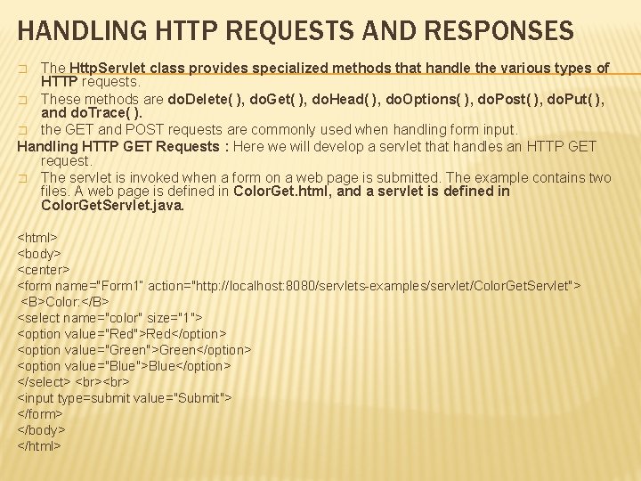 HANDLING HTTP REQUESTS AND RESPONSES The Http. Servlet class provides specialized methods that handle