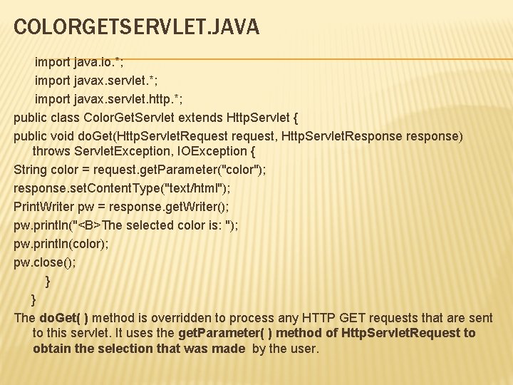 COLORGETSERVLET. JAVA import java. io. *; import javax. servlet. http. *; public class Color.