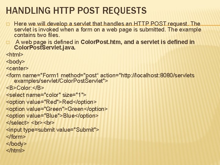 HANDLING HTTP POST REQUESTS Here we will develop a servlet that handles an HTTP