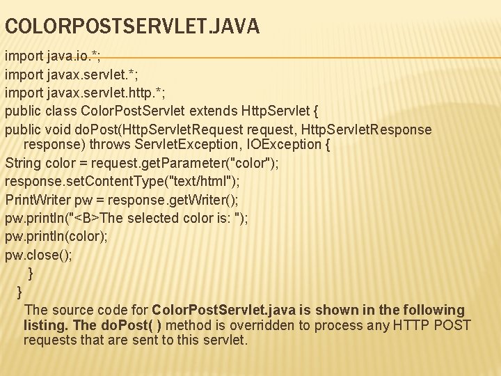 COLORPOSTSERVLET. JAVA import java. io. *; import javax. servlet. http. *; public class Color.