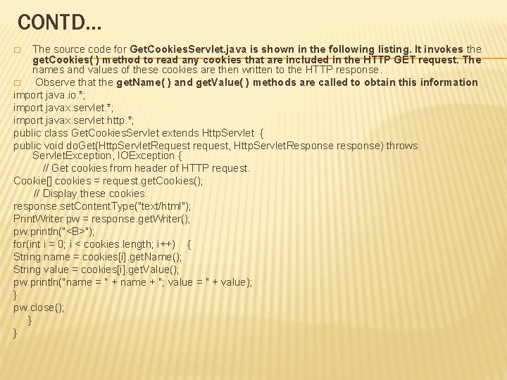CONTD… The source code for Get. Cookies. Servlet. java is shown in the following