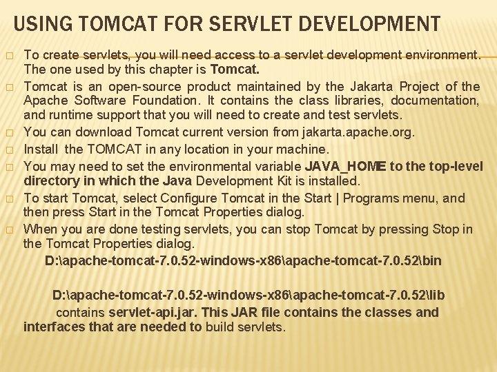 USING TOMCAT FOR SERVLET DEVELOPMENT � � � � To create servlets, you will