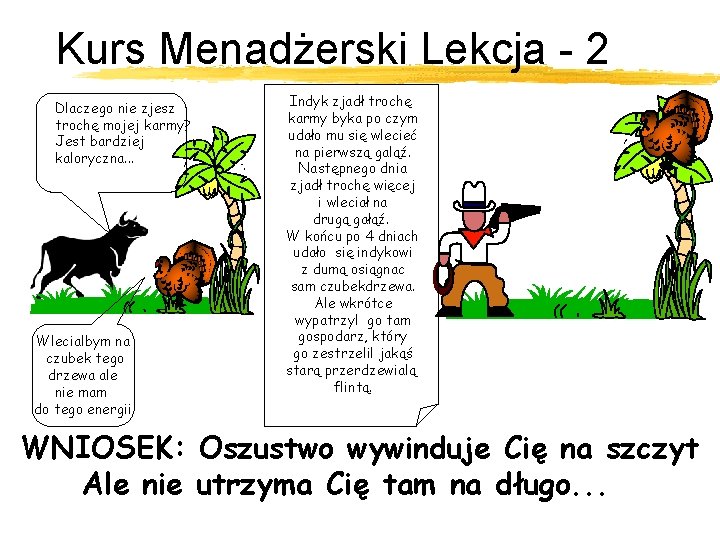 Kurs Menadżerski Lekcja - 2 Dlaczego nie zjesz trochę mojej karmy? Jest bardziej kaloryczna.