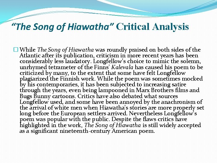 “The Song of Hiawatha” Critical Analysis � While The Song of Hiawatha was roundly