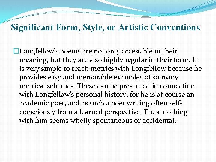 Significant Form, Style, or Artistic Conventions �Longfellow's poems are not only accessible in their