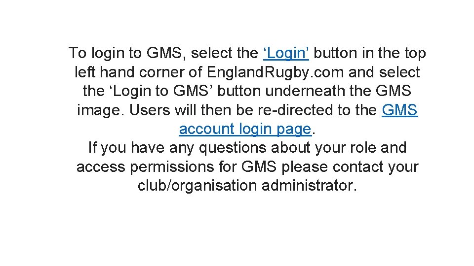 To login to GMS, select the ‘Login’ button in the top left hand corner