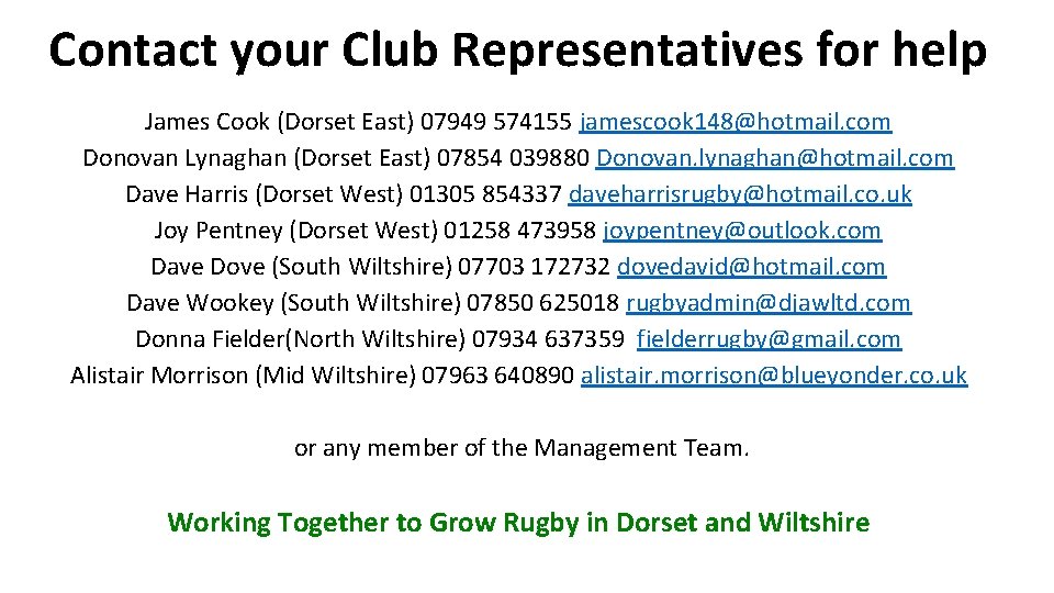 Contact your Club Representatives for help James Cook (Dorset East) 07949 574155 jamescook 148@hotmail.