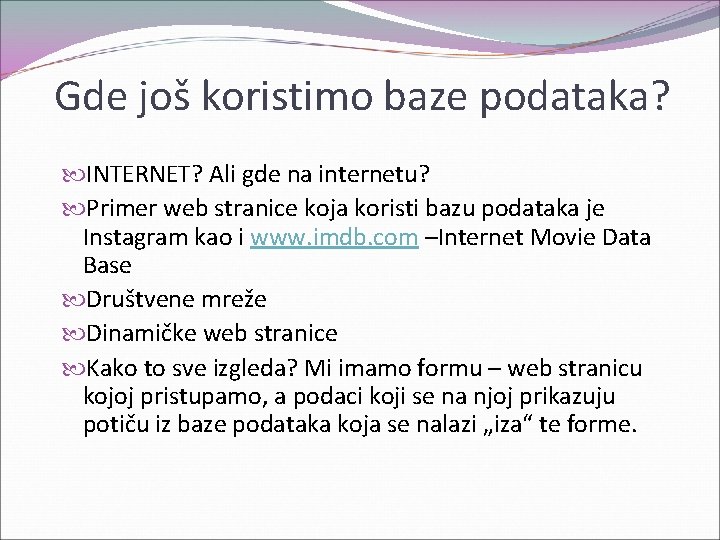 Gde još koristimo baze podataka? INTERNET? Ali gde na internetu? Primer web stranice koja