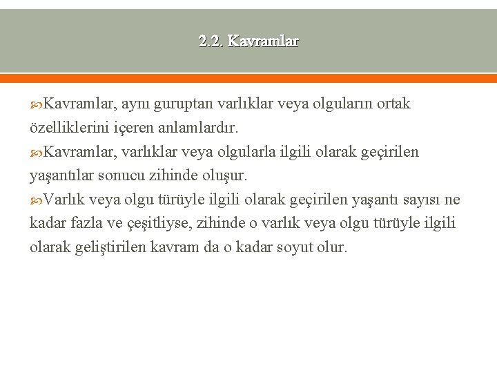 2. 2. Kavramlar, aynı guruptan varlıklar veya olguların ortak özelliklerini içeren anlamlardır. Kavramlar, varlıklar