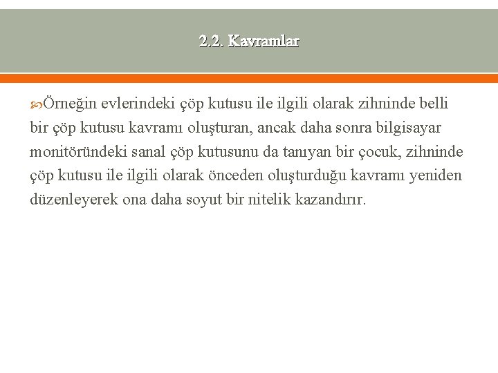 2. 2. Kavramlar Örneğin evlerindeki çöp kutusu ile ilgili olarak zihninde belli bir çöp