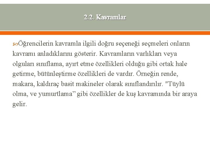 2. 2. Kavramlar Öğrencilerin kavramla ilgili doğru seçeneği seçmeleri onların kavramı anladıklarını gösterir. Kavramların