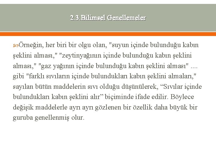 2. 3. Bilimsel Genellemeler Örneğin, her biri bir olgu olan, "suyun içinde bulunduğu kabın