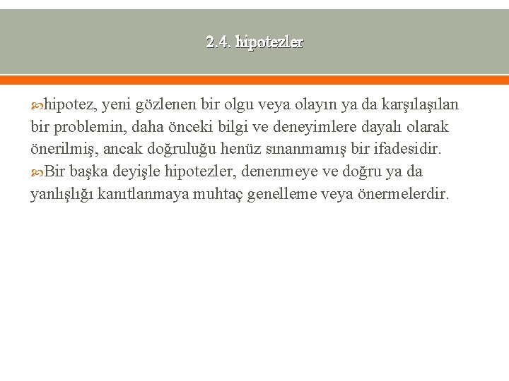 2. 4. hipotezler hipotez, yeni gözlenen bir olgu veya olayın ya da karşılan bir