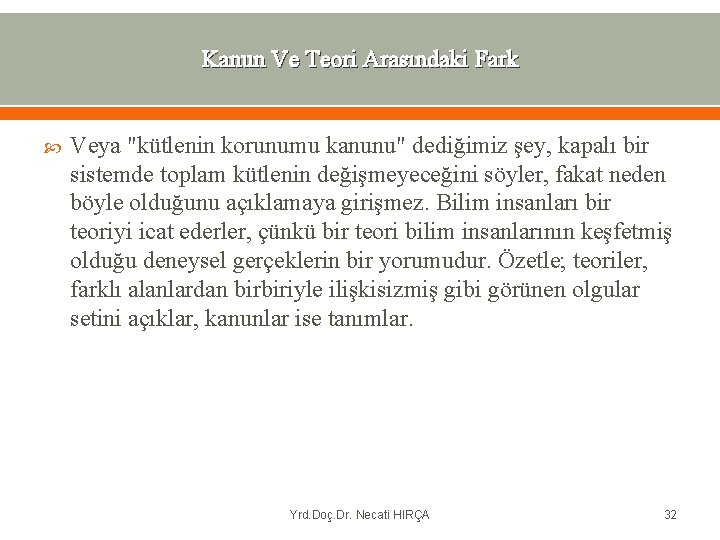 Kanun Ve Teori Arasındaki Fark Veya "kütlenin korunumu kanunu" dediğimiz şey, kapalı bir sistemde