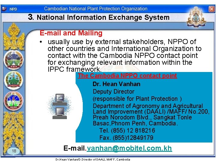 3. National Information Exchange System E-mail and Mailing • usually use by external stakeholders,
