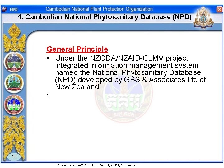 4. Cambodian National Phytosanitary Database (NPD) General Principle • Under the NZODA/NZAID-CLMV project integrated