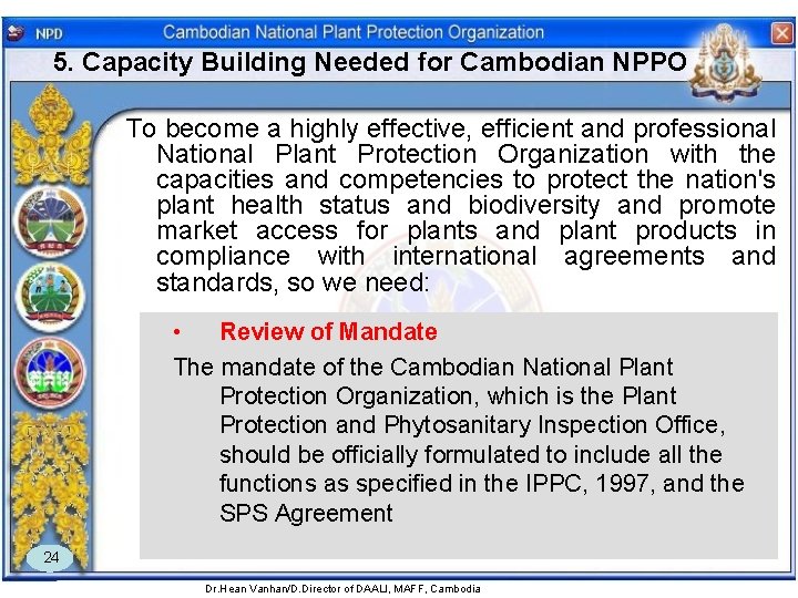 5. Capacity Building Needed for Cambodian NPPO To become a highly effective, efficient and