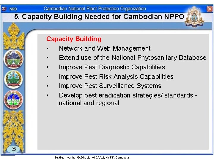 5. Capacity Building Needed for Cambodian NPPO Capacity Building • Network and Web Management