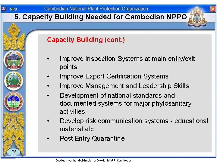 5. Capacity Building Needed for Cambodian NPPO Capacity Building (cont. ) • • •