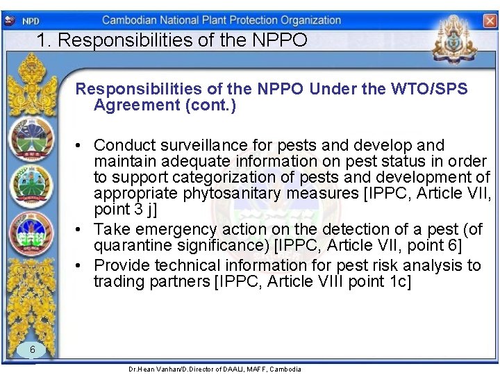 1. Responsibilities of the NPPO Under the WTO/SPS Agreement (cont. ) • Conduct surveillance
