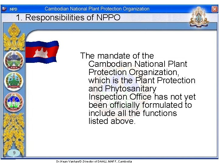 1. Responsibilities of NPPO The mandate of the Cambodian National Plant Protection Organization, which