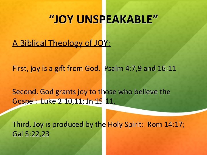 “JOY UNSPEAKABLE” A Biblical Theology of JOY: First, joy is a gift from God.