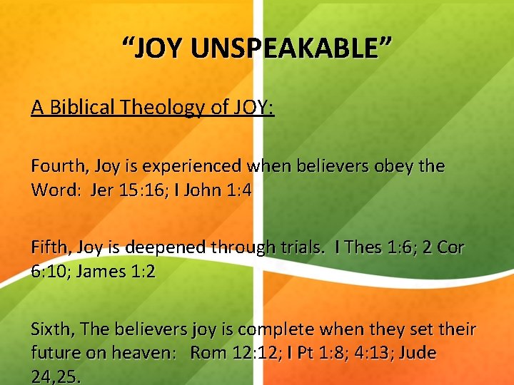 “JOY UNSPEAKABLE” A Biblical Theology of JOY: Fourth, Joy is experienced when believers obey