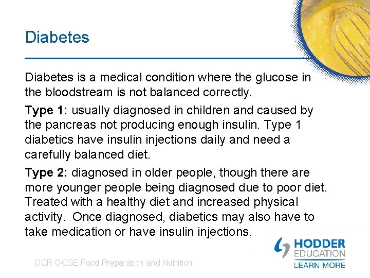 Diabetes is a medical condition where the glucose in the bloodstream is not balanced