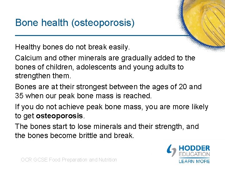 Bone health (osteoporosis) Healthy bones do not break easily. Calcium and other minerals are