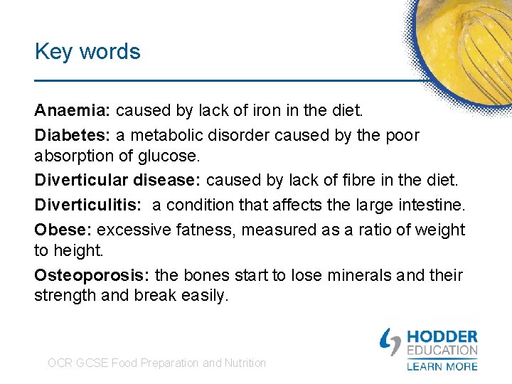 Key words Anaemia: caused by lack of iron in the diet. Diabetes: a metabolic